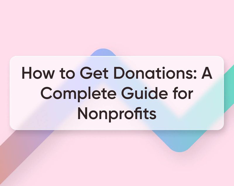 How to Get Donations A Complete Guide for Nonprofits [2023]